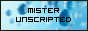Mister Unscripted
