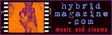 Hybrid Magazine!  Music & Cinema!