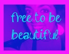 Free to Be Beautiful